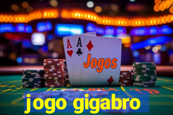 jogo gigabro